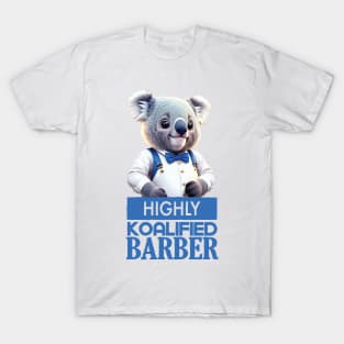 Just a Highly Koalified Barber Koala 3 T-Shirt